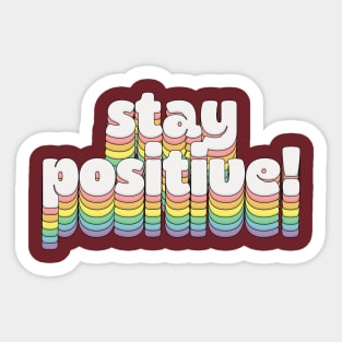 Stay Positive!  // Retro Typography Sticker